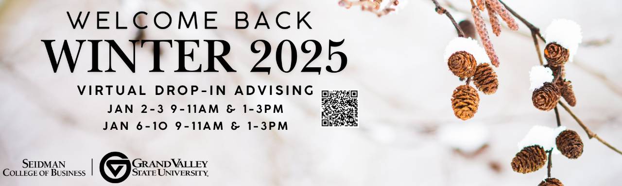 Welcome Back Winter 2025 Virtual Drop-in Advising January 2 - 3 from 9-11AM & 1-3PM  January 6 - 10 from 9-11AM & 1-3PM